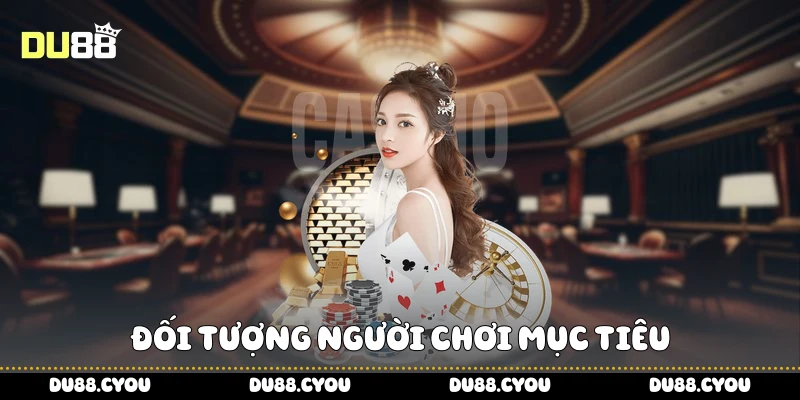 Du88 22 Đối tượng người chơi mục tiêu