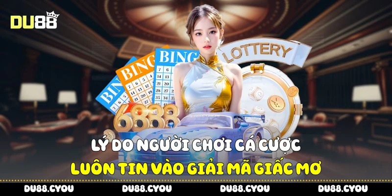 Lý do người chơi cá cược luôn tin vào giải mã giấc mơ