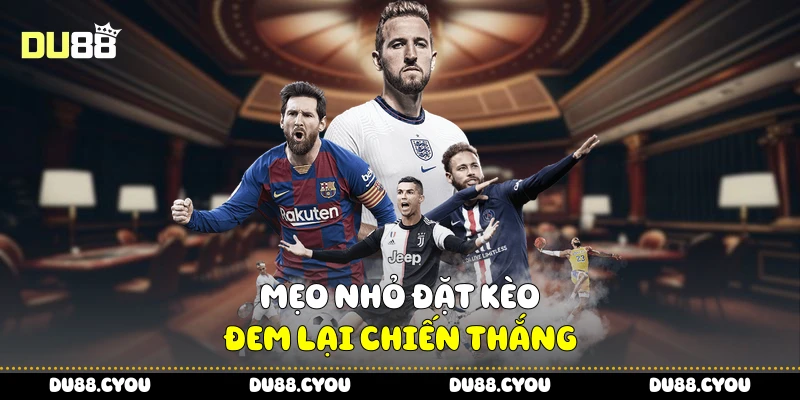 Kèo Tài Xỉu Du88 Siêu Hot - Chọn Cửa Nào Để Ăn Trọn Tiền Cược 4 Mẹo nhỏ đặt kèo đem lại chiến thắng