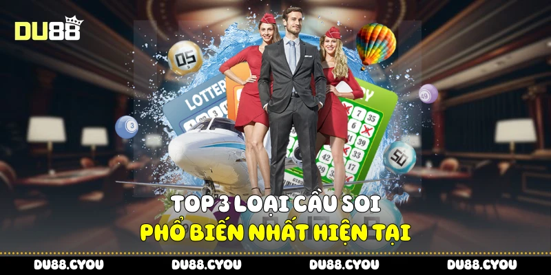 Top 3 loại cầu soi phổ biến nhất hiện tại