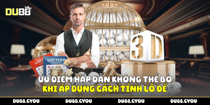 Cách Tính Lô Đề - Bí Kíp Chuẩn Xác Giúp Trúng Lớn Cùng Du88 2 Ưu điểm hấp dẫn không thể bỏ khi áp dụng cách tính lô đề